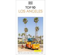 DK Top 10 Los Angeles: Top 10 lists for your perfect trip, plus an all-weather folded map