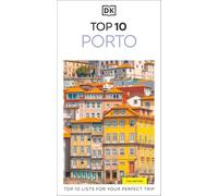 DK Top 10 Porto: Top 10 lists for your perfect trip, plus an all-weather folded map