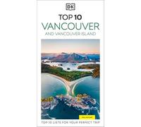 DK Top 10 Vancouver and Vancouver Island: Top 10 lists for your perfect trip, plus an all-weather folded map