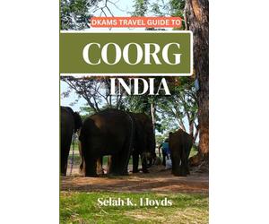 Dkams Travel Guide to Coorg, India: Your All-In-One Companion For an Unforgettable Experience!