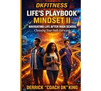 DKFITNESS LIFE’S PLAYBOOK MINDSET II: Navigating Life After High School - Choosing Your Path Forward