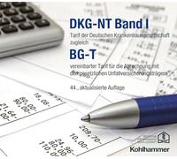 DKG-NT Band I / BG-T: Tarif der Deutschen Krankenhausgesellschaft zugleich BG-T vereinbarter Tarif für die Abrechnung mit den gesetzlichen Unfallversicherungsträgern