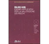 Dlgs 626. Esempi applicativi per la valutazione dei rischi. Con CD-ROM