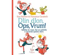 Dlin dlon, ops, vrum! Scalda la voce, fai un saltello e accendi questo libro. Ediz. a colori