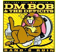 Dm Bob & the Deficits - Band'S Ruin