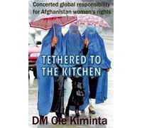 DM Ole Kiminta Tethered to the Kitchen (Tascabile)