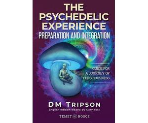 DM Tripson The Psychedelic Experience Preparation and Integration (Tascabile)