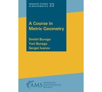 Dmitri Burago Yuri Burago Sergei Ivanov A Course in Metric Geometry (Tascabile)
