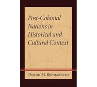 Dmitri M. Bonda Post-Colonial Nations in Historical and Cultu (Copertina rigida)