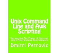 Dmitri Petrovic Unix Command Line and Awk Scripting (Tascabile)