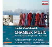 Zoryana Kushpler; Vladimir Spivakov; Ewa Kupiec; Margarete Babinsky; Holger Busch; Petersen Quartet; Moscow Virtuosi - Dmitri Shostakovich: Chamber Music - Chamber Symphony; String Quartet; Piano Sonatas