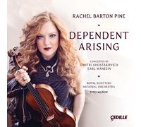 Dmitri Shostako Rachel Barton Pine: Dependent Arising: Concertos By Dmitri Shost
