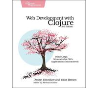 Dmitri Sotnikov Scot Brown Web Development with Clojure (Tascabile)