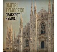 Dmitri Tymoczko Dmitri Tymoczko: Crackpot Hymnal (CD) Album