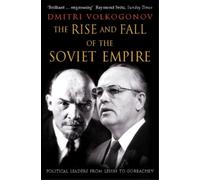 Dmitri Volkogonov The Rise and Fall of the Soviet Empire (Tascabile)