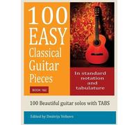 100 Easy Classical Guitar pieces Book 1&2: In standard notation and tablature