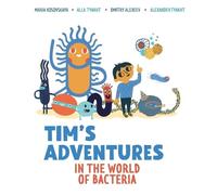 Dmitry Alekseev Maria Kosovsk Tim's Adventures in the World of Bacte (Tascabile)