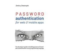 Dmitry Chestnykh Password Authentication for Web and Mobile Apps (Tascabile)