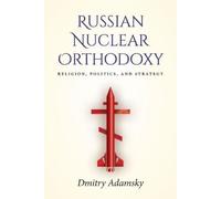 Dmitry (Dima) Adamsky Russian Nuclear Orthodoxy (Copertina rigida)
