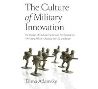 Dmitry (Dima) Adamsky The Culture of Military Innovation (Tascabile)