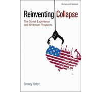 Dmitry Orlov Reinventing Collapse (Tascabile)