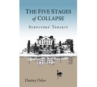 Dmitry Orlov The Five Stages of Collapse (Tascabile)