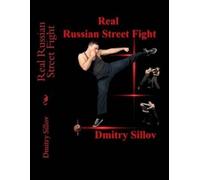 Dmitry Sillov Real Russian Street Fight (Tascabile)