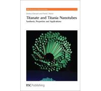Dmitry V Bavykin Frank C Walsh Titanate and Titania Nanotubes (Copertina rigida)
