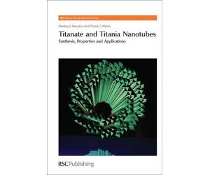 Dmitry V Bavykin Frank C Walsh Titanate and Titania Nanotubes (Copertina rigida)