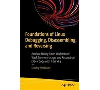 Dmitry Vostokov Foundations of Linux Debugging, Disassembling, and R (Tascabile)