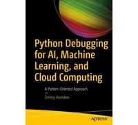 Dmitry Vostokov Python Debugging for AI, Machine Learning, and Cloud (Tascabile)