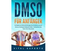 Vital Experts DMSO für Anfänger: Das Handbuch zum effektiven Heilmit (Tascabile)