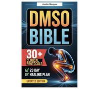 DMSO HEALING BIBLE: The Bible of Natural Healing with DMSO: Transform Pain, Inflammation, and Chronic Illness into Energy, Vitality, and Long-Term Wellness