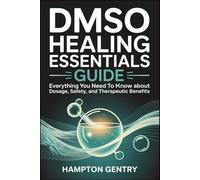 DMSO Healing Essentials Guide: Everything You Need to Know About Dosage, Safety, and Therapeutic Benefits