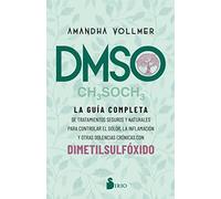 DMSO / Healing with DMSO: La guía completa de tratamientos seguros y naturales para controlar el dolor, la inflamación y otras dolencias crónicas con ... Inflammation, and Other Chronic Ailments wit