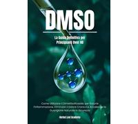 DMSO: La Guida Definitiva per Principianti over 40 | Come Utilizzare Il Dimetils