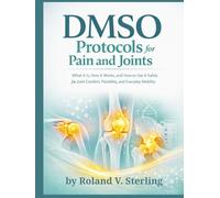 DMSO Protocols for Pain and Joints: What It Is, How It Works, and How to Use It Safely for Joint Comfort, Flexibility, and Everyday Mobility