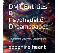 DMT Entities & Psychedelic Dreamscapes: A Coloring Journey Beyond the Veil