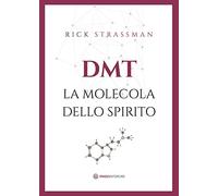DMT. La molecola dello spirito