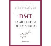 Libri Rick Strassman - DMT. La Molecola Dello Spirito
