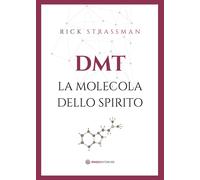 DMT. La molecola dello spirito - Strassman Rick