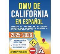 DMV de California en Español: Apruebe El Examen en El Primer Intento Con Confianza Gracias a Más de 400 Preguntas