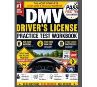 DMV Driver’s License Practice Test Workbook: Pass Your Driving Test on the First Try with Real Exam Questions, Road Signs, and Full Practice Tests for All States