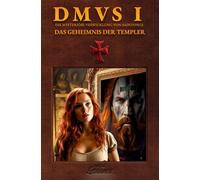 DMVS 1 - Das Geheimnis Der Templer: Die Wahrheit liegt im Schatten der Geschichte