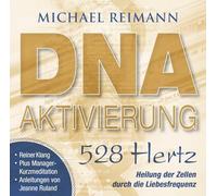 DNA-AKTIVIERUNG [528 Hertz]: Heilung der Zellen durch die Liebesfrequenz