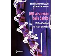 DNA al servizio dello spirito. I sistemi familiari e il teatro dell'anima