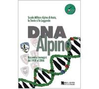 Libri DNA Alpino. Racconti E Immagini Dal 1938 Al 2006. Scuola Militare Alpina D