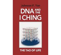 Johnson F. Yan DNA and the I Ching (Tascabile)