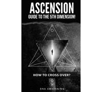 Dna Awakening Ascension Guide To The 5th Dimension (Tascabile)