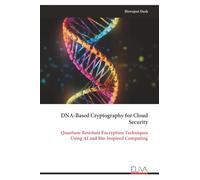 DNA-Based Cryptography for Cloud Security: Quantum-Resistant Encryption Techniques Using AI and Bio-Inspired Computing